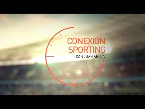 CONEXIÓN SPORTING DIARIO CON JUAN AHUJA